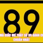 Giải Mã Giấc Mơ Thấy Số 89 Đánh Con Gì Chuẩn Nhất