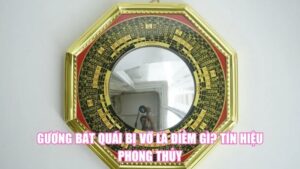 Gương Bát Quái Bị Vỡ Là Điềm Gì? Tín Hiệu Phong Thủy