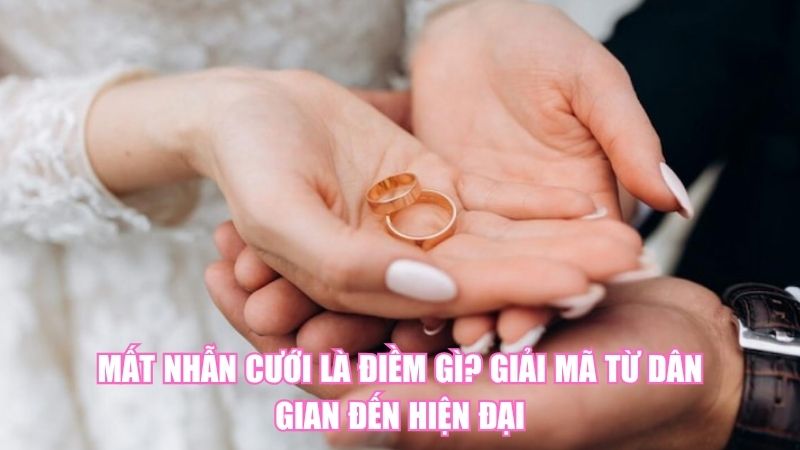 Mất Nhẫn Cưới Là Điềm Gì? Giải Mã Từ Dân Gian Đến Hiện Đại