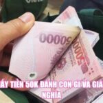 Mơ Thấy Tiền 50K Đánh Con Gì Và Giải Mã Ý Nghĩa