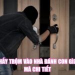 Mơ Thấy Trộm Vào Nhà Đánh Con Gì? Giải Mã Chi Tiết