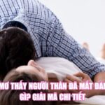 Nằm Mơ Thấy Người Thân Đã Mất Đánh Số Gì? Giải Mã Chi Tiết