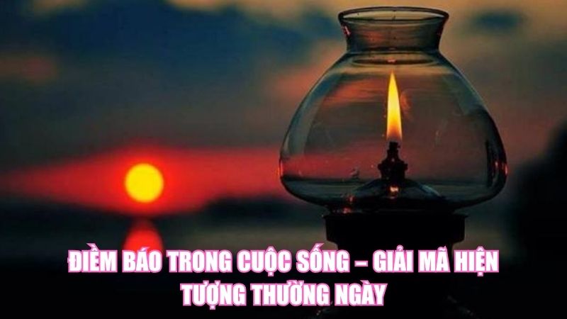 Điềm Báo Trong Cuộc Sống – Giải Mã Hiện Tượng Thường Ngày