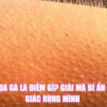 Nổi Da Gà Là Điềm Gì? Giải Mã Bí Ẩn Cảm Giác Rùng Mình