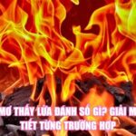 Nằm Mơ Thấy Lửa Đánh Số Gì? Giải Mã Chi Tiết Từng Trường Hợp