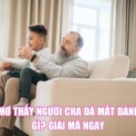 Nằm Mơ Thấy Người Cha Đã Mất Đánh Con Gì? Giải Mã Ngay